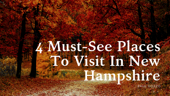 4 Must See Places To Visit In New Hampshire