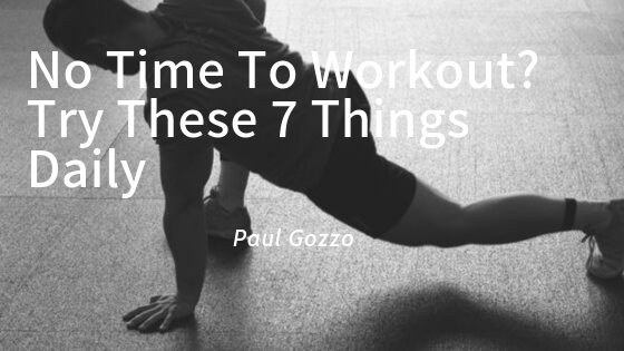 No Time To Workout? Try These 7 Things Daily