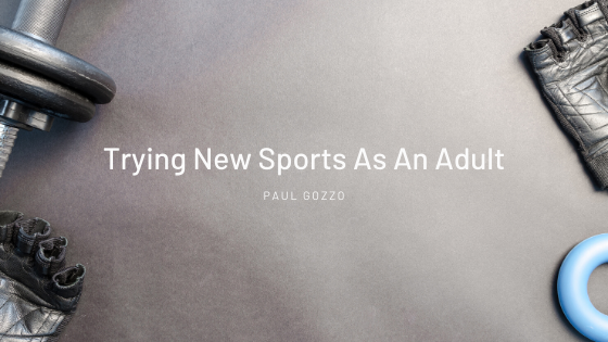 Trying New Sports As An Adult